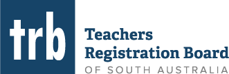 <logo> Teachers Registration Board of South Australia